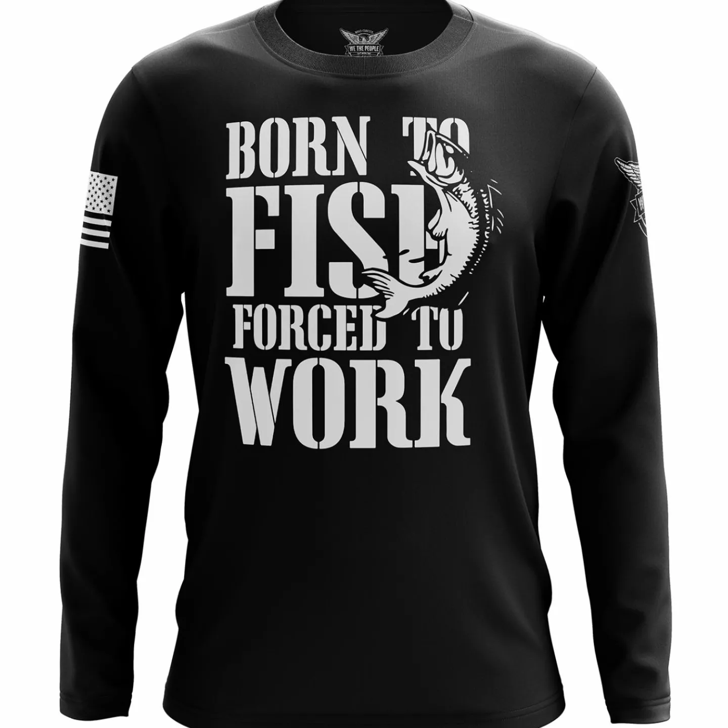 We The People Holsters Born to Fish Forced to Work Long Sleeve Shirt Black Sale