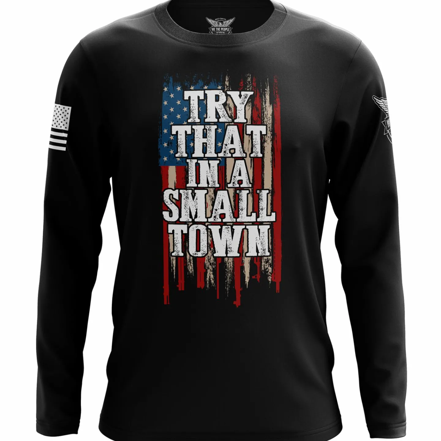 We The People Holsters Try That in a Small Town Long Sleeve Shirt Black