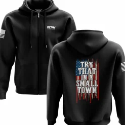 We The People Holsters Try That in a Small Town Zip Up Hoodie Black Hot